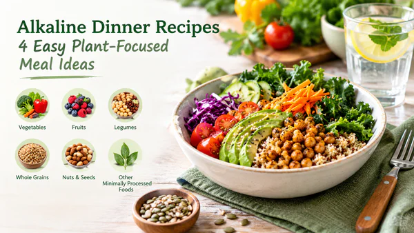 Alkaline Dinner Recipes: 4 Easy Plant-Focused Meal Ideas