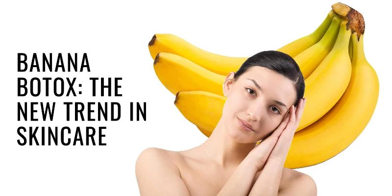 Banana Natural Botox Skin Care Trend