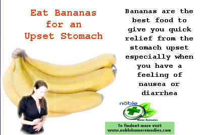 Eat Bananas for a quick relief from an upset stomach