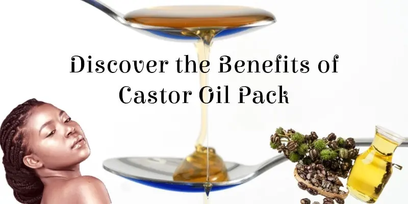 castor oil pack benefits for your well being