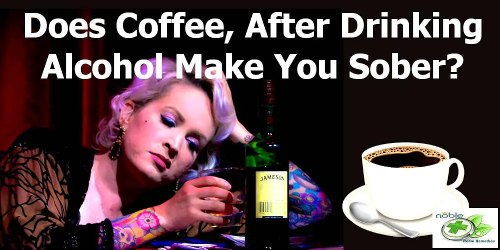 Does drinking coffee after drinking alcohol make you sober