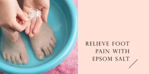 Using Epsom salt for foot pain