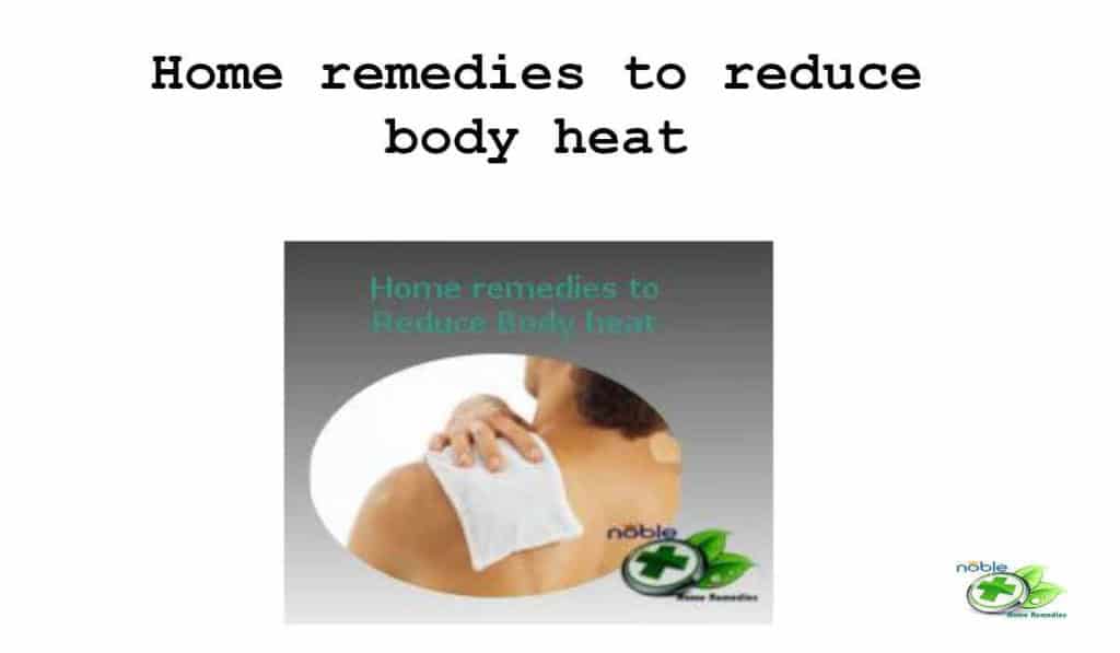 Home remedies to reduce body heat