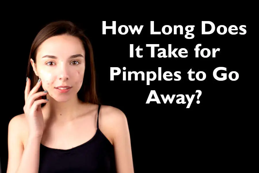 How Long Does It Take for Pimples to Go Away