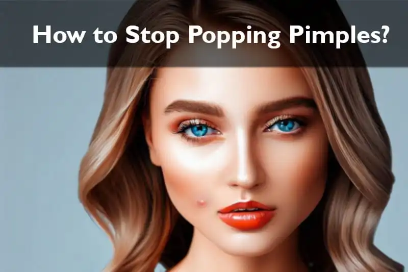 How to Stop Popping Pimples