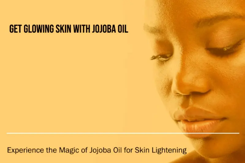 Jojoba Oil for Skin Lightening