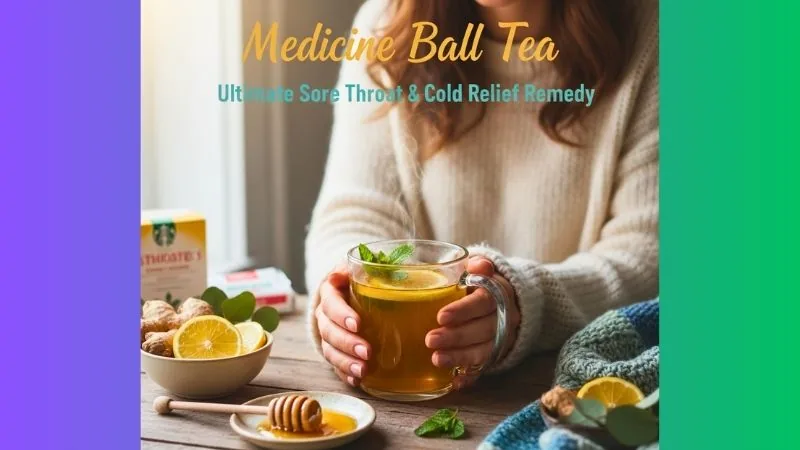 Medicine Ball Tea Ultimate Sore Throat & Cold Relief Remedy