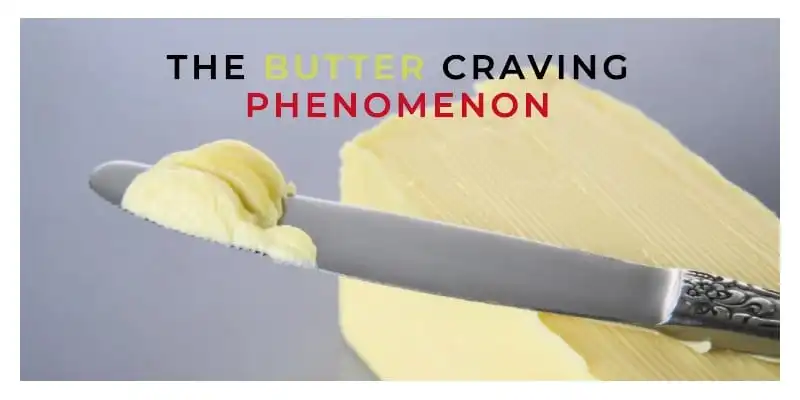 Why Do I Crave Butter - Butter Craving Phenomenon