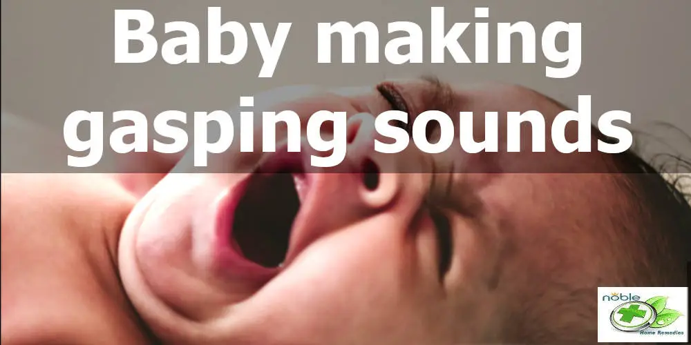 baby making gasping sounds but breathing fine